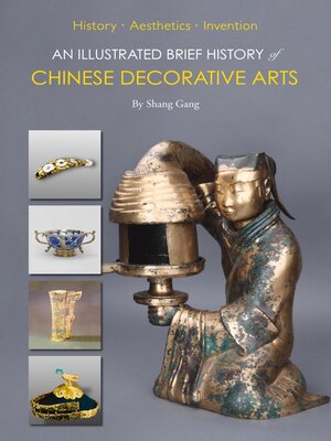 cover image of An Illustrated Brief History of Chinese Decorative Arts